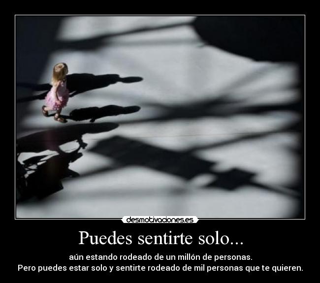 Puedes sentirte solo... - 