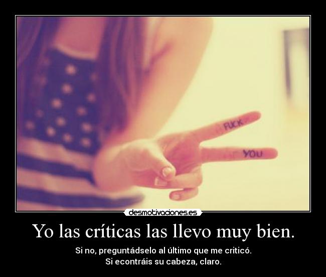 carteles criticas fuckyou criticas cabeza preguntar queteden desmotivaciones