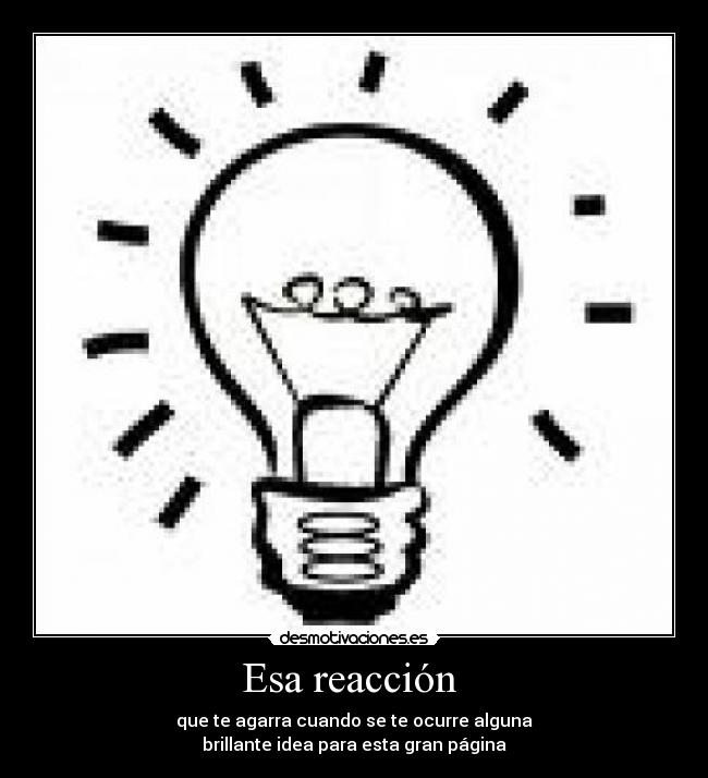 carteles idea reaccion pagina brillante desmotivaciones