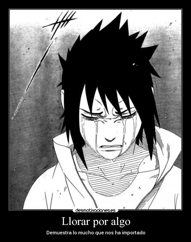 Llorar por algo - Demuestra lo mucho que nos ha importado