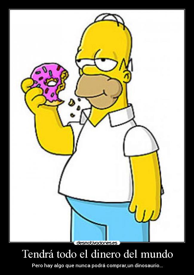Tendrá todo el dinero del mundo -