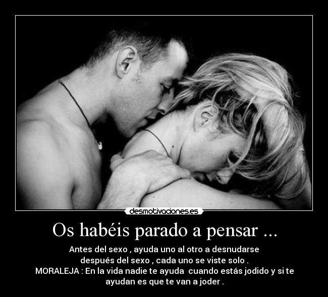 Os habéis parado a pensar ... -