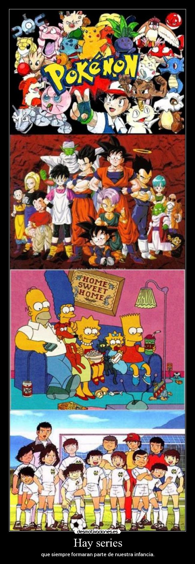 Hay series - que siempre formaran parte de nuestra infancia.