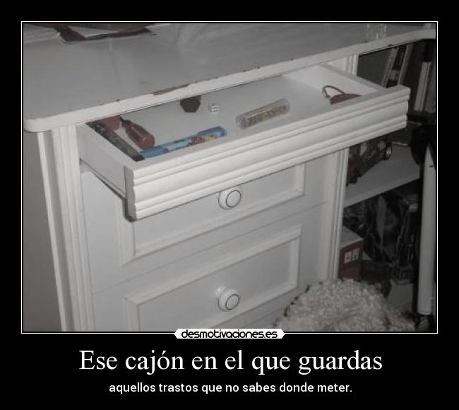 Ese cajón en el que guardas - 