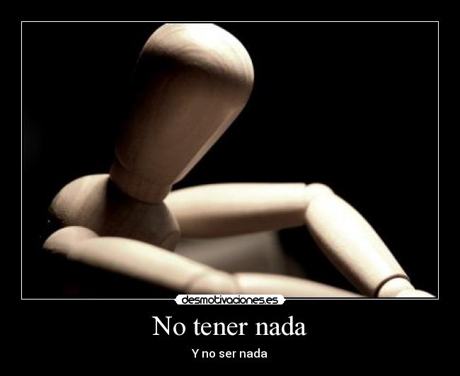 No tener nada - Y no ser nada