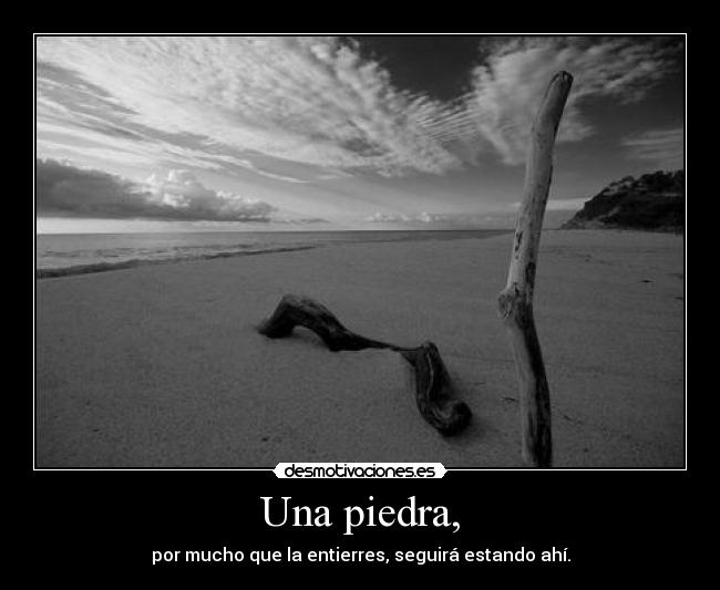 Una piedra, -
