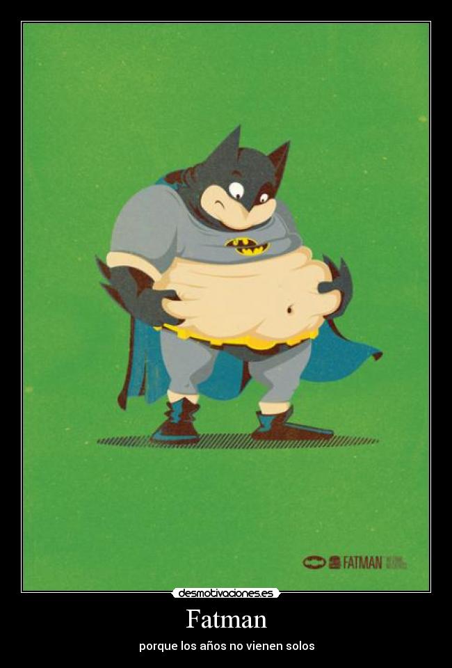 Fatman - porque los años no vienen solos