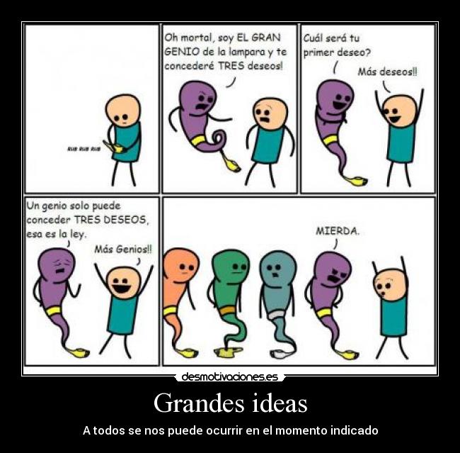 Grandes ideas - A todos se nos puede ocurrir en el momento indicado