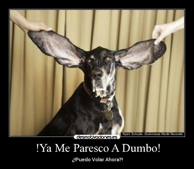 !Ya Me Paresco A Dumbo! -