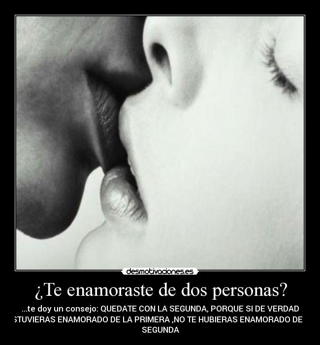 ¿Te enamoraste de dos personas? -