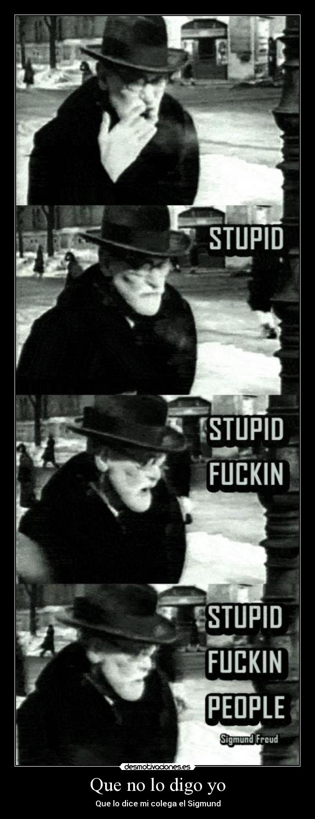 Que no lo digo yo - Que lo dice mi colega el Sigmund