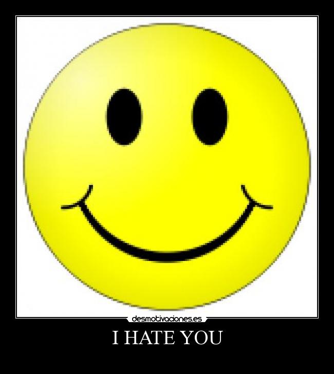I HATE YOU -