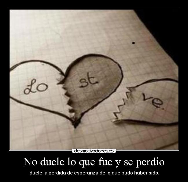 No duele lo que fue y se perdio -