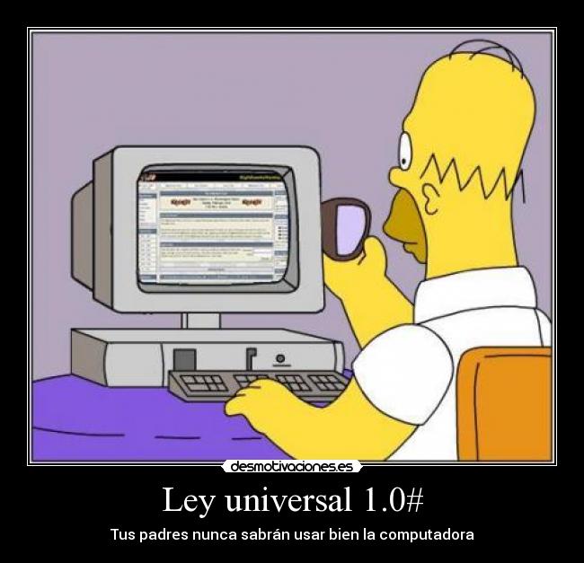 Ley universal 1.0# - Tus padres nunca sabrán usar bien la computadora