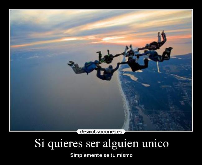 Si quieres ser alguien unico - 