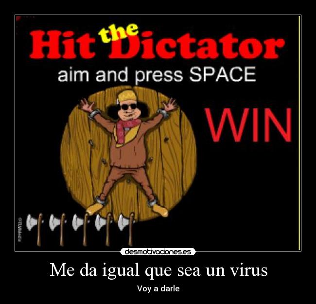 Me da igual que sea un virus - Voy a darle