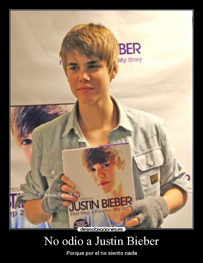 No odio a Justin Bieber - Porque por el no siento nada