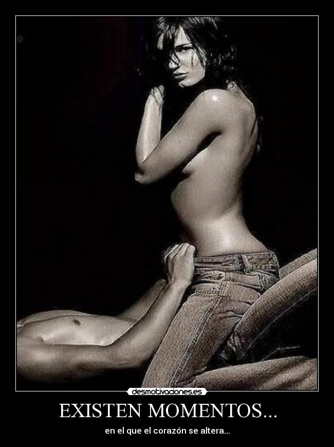 EXISTEN MOMENTOS... -