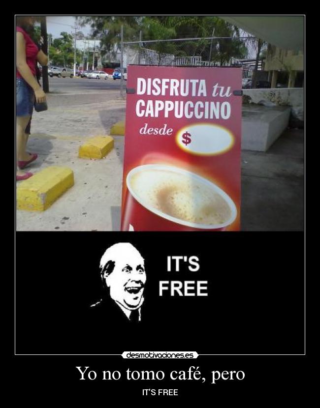 carteles capuccino disfruta nescafe its free gratis desmotivaciones