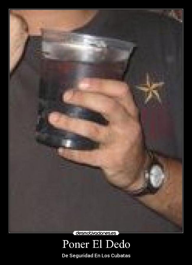 Poner El Dedo - De Seguridad En Los Cubatas