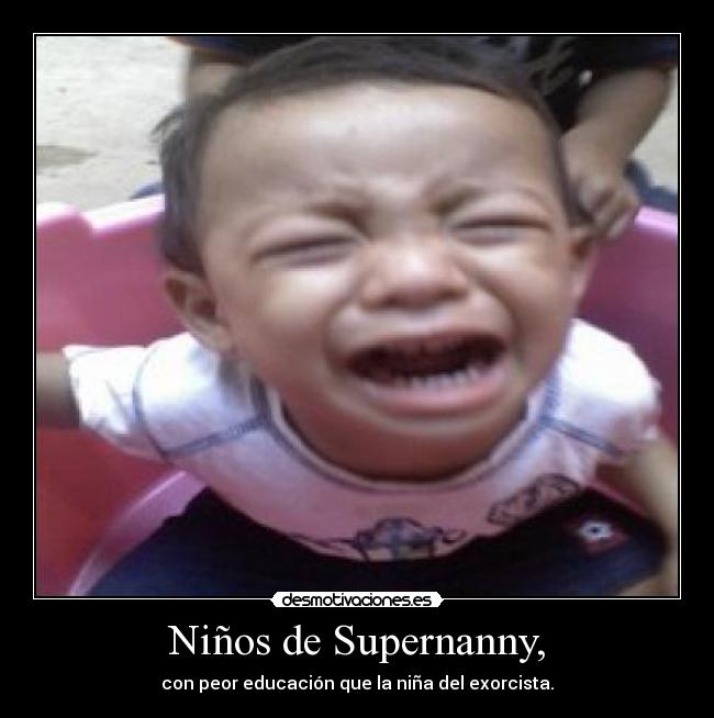 carteles ninos supernanny exorcista desmotivaciones