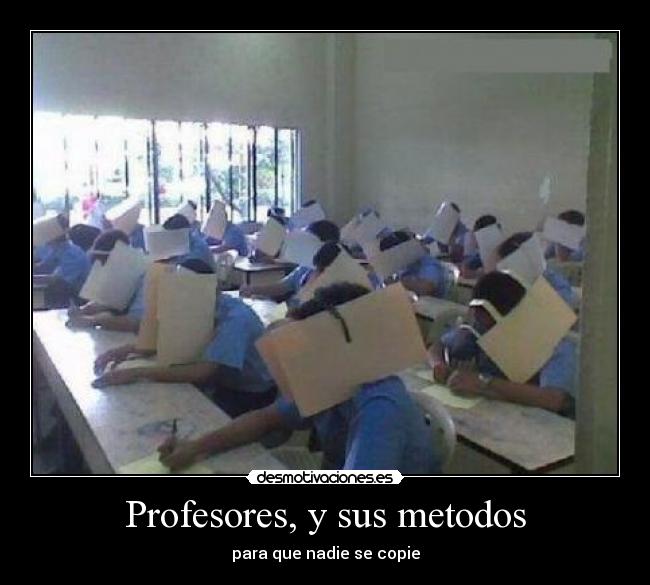 Profesores, y sus metodos -
