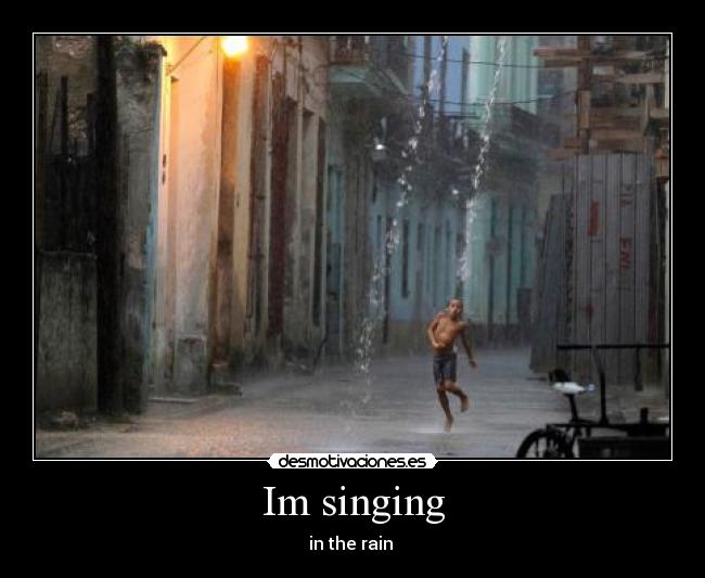 Im singing - in the rain ♪
