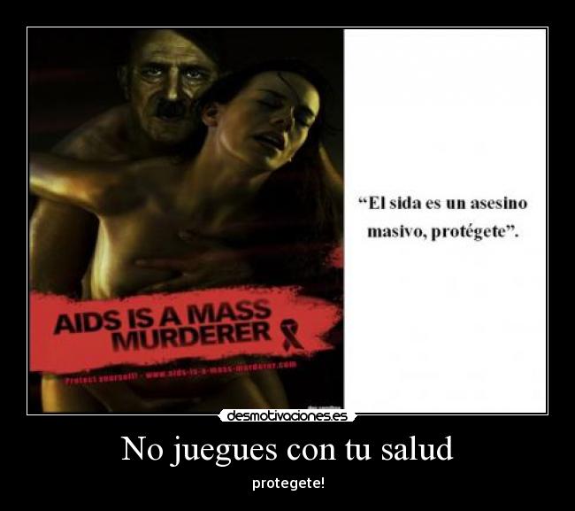 No juegues con tu salud - protegete!