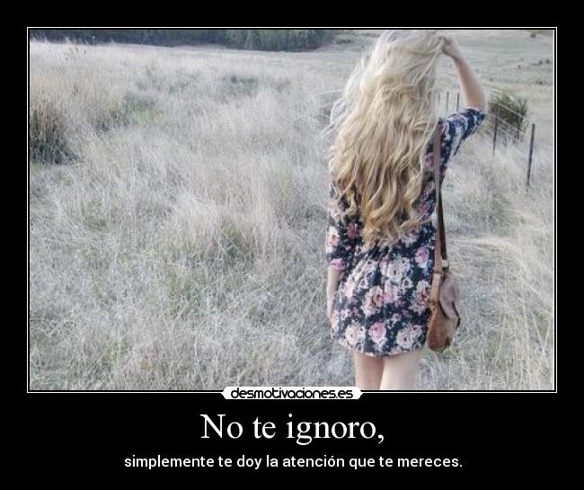 No te ignoro, - 