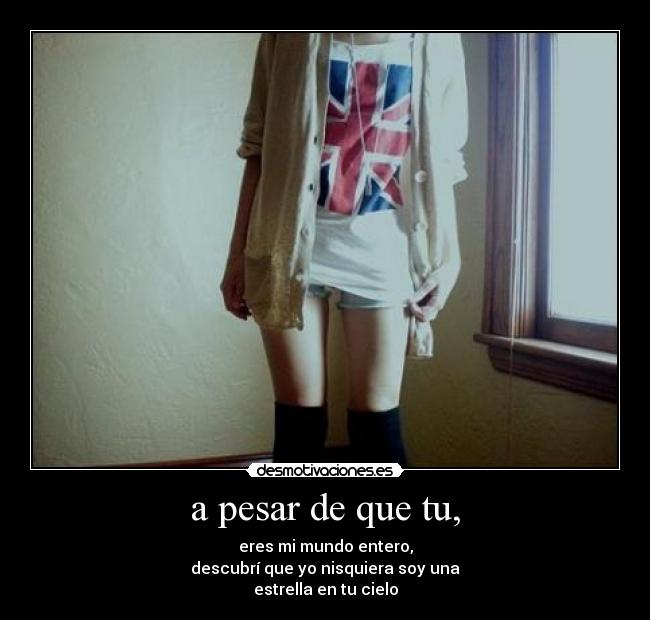 a pesar de que tu, -