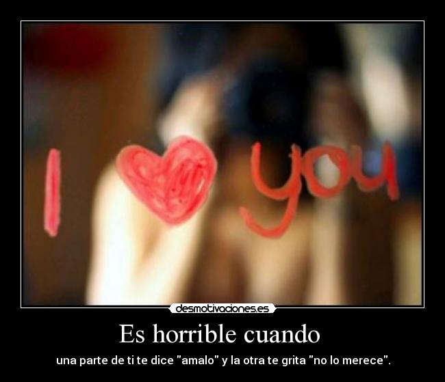 Es horrible cuando -