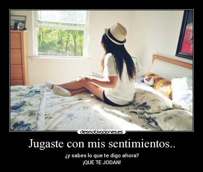 carteles sentimientos jugaste con mis sentimientos desmotivaciones