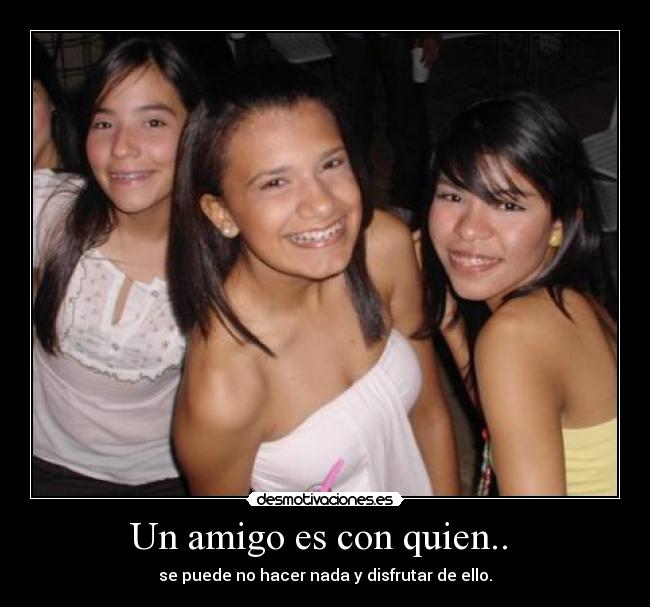 Un amigo es con quien..  - 
