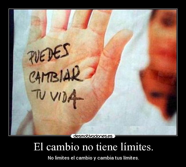 El cambio no tiene límites. -