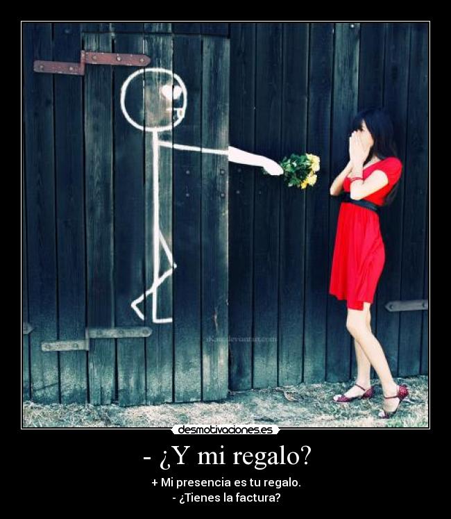 - ¿Y mi regalo? -