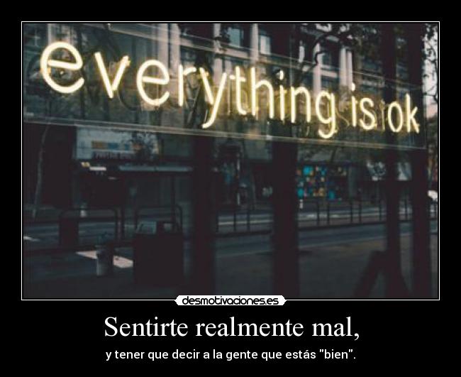 Sentirte realmente mal, - 