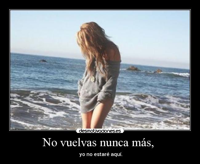 No vuelvas nunca más, -