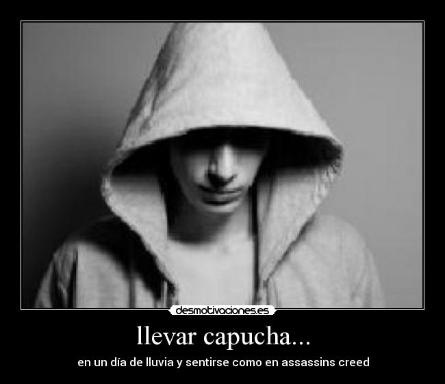 llevar capucha... - 