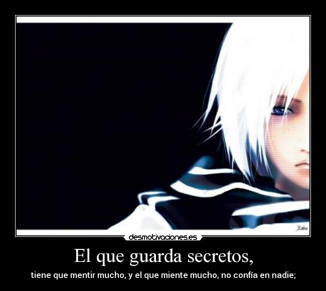 El que guarda secretos, -
