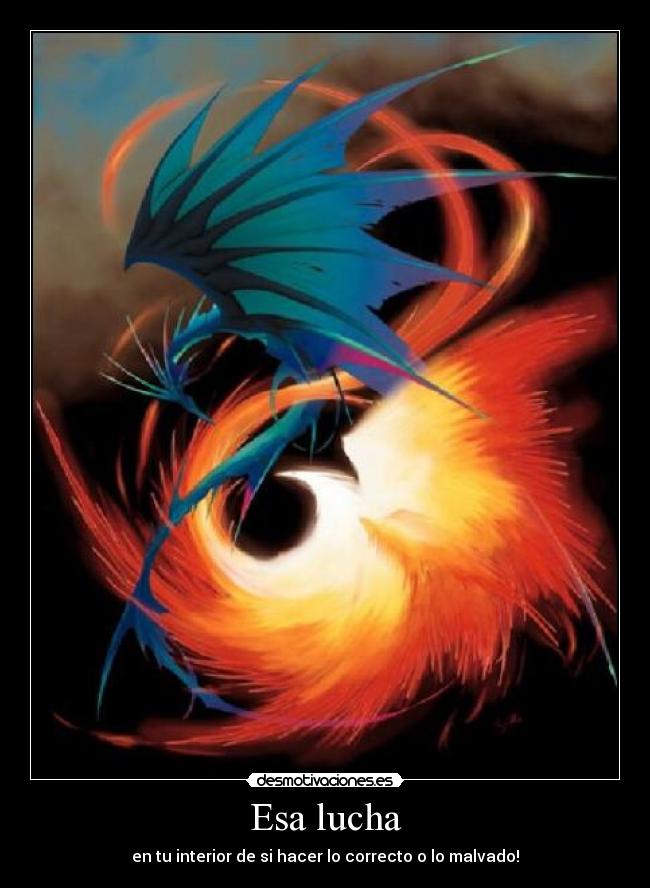 Esa lucha - en tu interior de si hacer lo correcto o lo malvado!