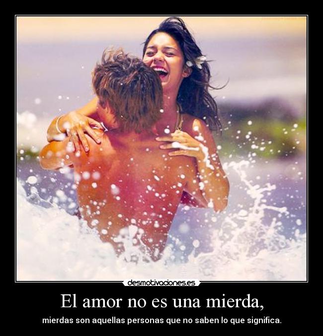 El amor no es una mierda, - 