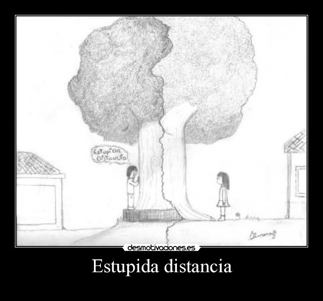Estupida distancia -