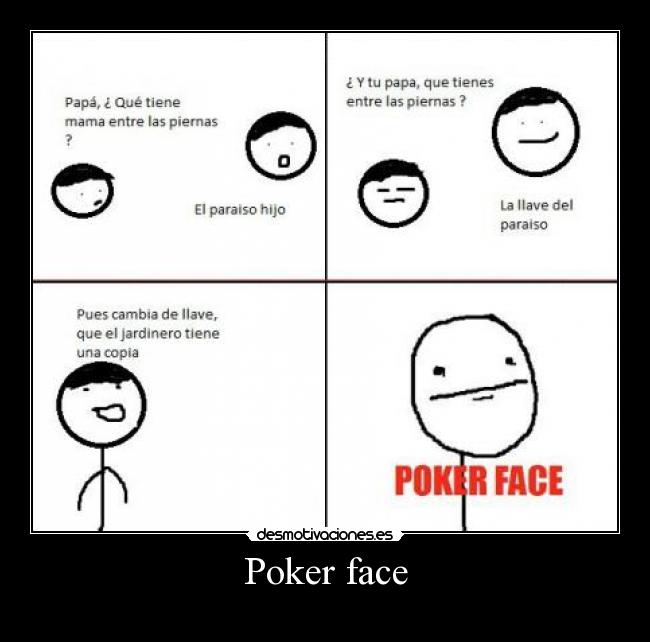 Poker face -