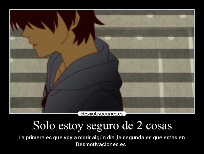 Solo estoy seguro de 2 cosas - 