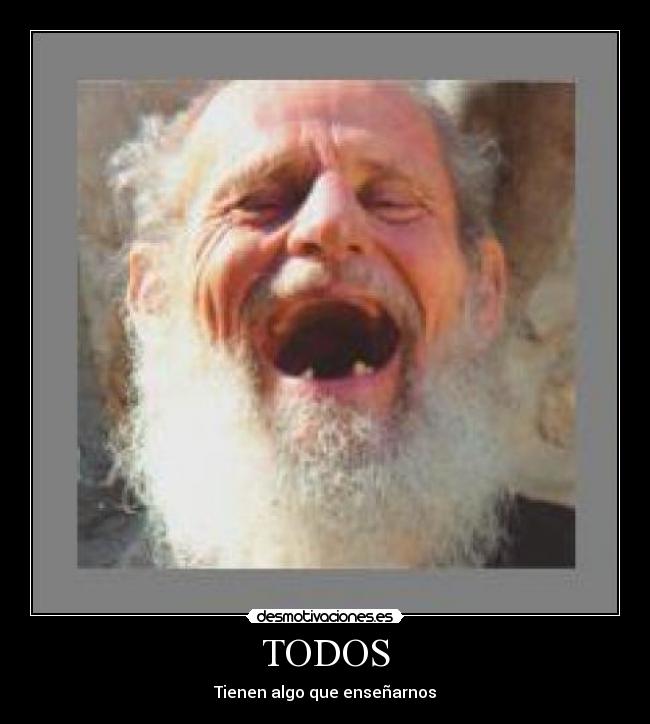 TODOS - Tienen algo que enseñarnos