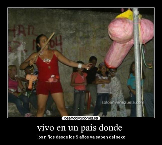 vivo en un país donde - los niños desde los 5 años ya saben del sexo
