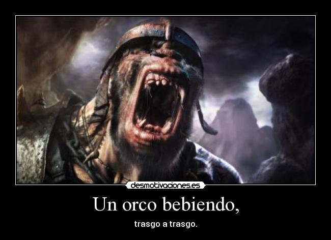 Un orco bebiendo, - 