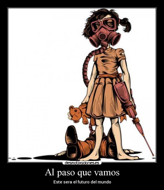 Al paso que vamos - Este sera el futuro del mundo