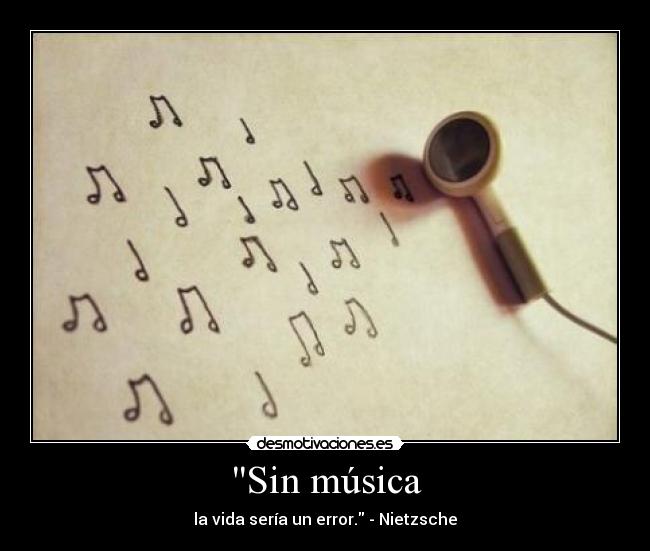 Sin música - la vida sería un error. - Nietzsche