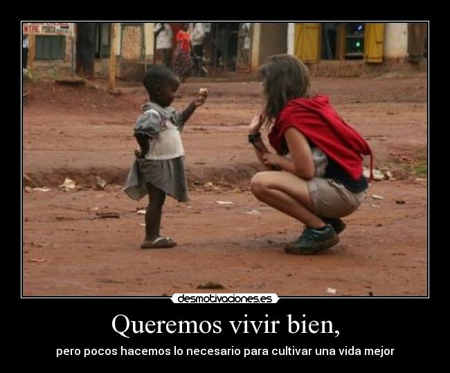 Queremos vivir bien, -